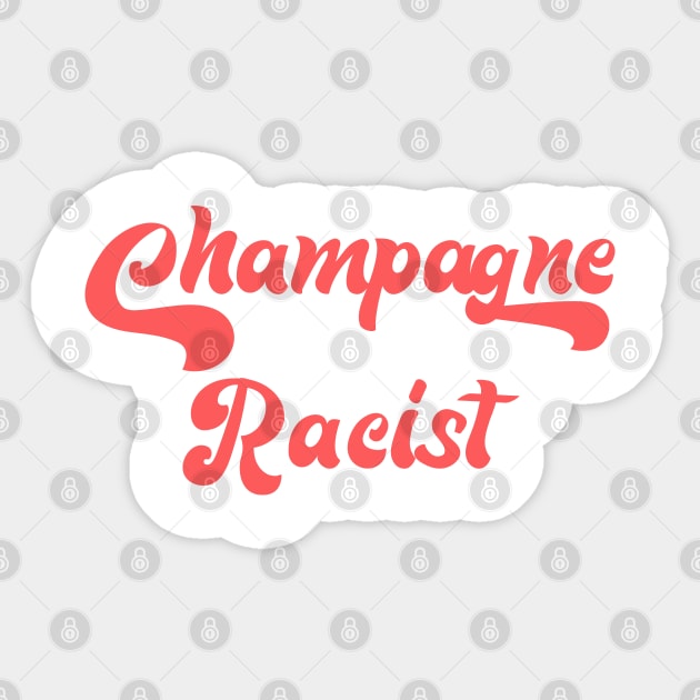 CHAMPAGNE RACIST Sticker by Inner System